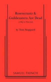 Rosencrantz & Guildenstern are Dead: A Play in Three Acts (Favorite Broadway Dramas) - Tom Stoppard