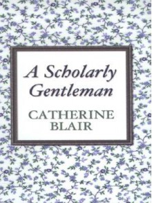 A Scholarly Gentleman - Catherine Blair