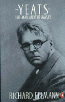 Yeats: The Man and the Masks (Literary Biographies) - Richard Ellmann