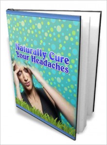 Naturally Cure Your Headaches - Lou Diamond