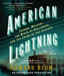 American Lightning: Terror, Mystery, the Birth of Hollywood & the Crime of the Century - Howard Blum, John H. Mayer