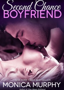 Second Chance Boyfriend - Monica Murphy