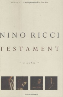 Testament: A Novel - Nino Ricci