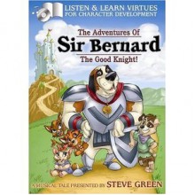 The Adventures of Sir Bernard the Good Knight - Steve Green