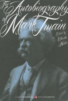 The Autobiography of Mark Twain: Deluxe Modern Classic - Charles Neider