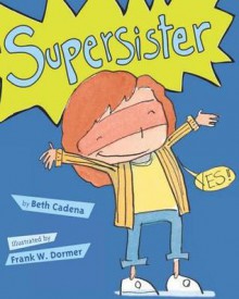 Supersister - Beth Cadena, Frank W. Dormer