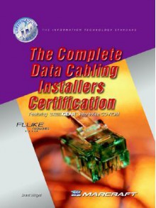 Complete Data Cabling Installers Certification [With CDROM] - Brent Wright, Marcraft Corporation