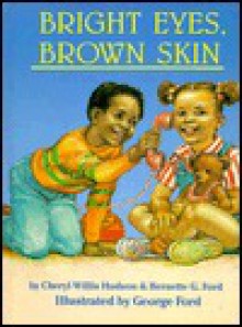 Bright Eyes, Brown Skin - Cheryl Hudson, Bernette Ford, George Ford