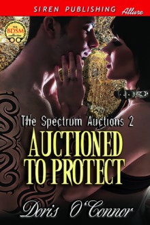 Auctioned to Protect (The Spectrum Auctions,2) - Doris O'Connor