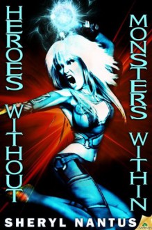 Heroes Without, Monsters Within: 2 (Blaze of Glory) - Sheryl Nantus