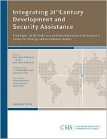 Integrating 21st Century Development and Security Assistance: Final Report of the CSIS Task Force on Nontraditional Security Assistance - Georgetown University Center for Strategic and International Studies