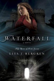 Waterfall (River of Time #1) - Lisa T. Bergren