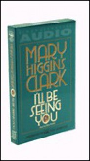 I'll Be Seeing You (Cassette) - Mary Higgins Clark, Ellen Parker