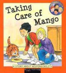 Taking Care of Mango: A Story about Responsibility - Cindy Leaney