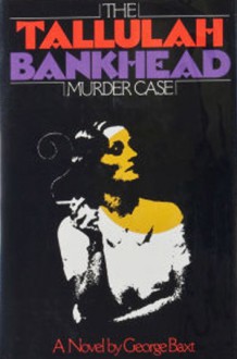 The Tallulah Bankhead Murder Case - George Baxt