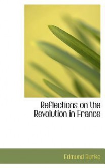 Reflections on the Revolution in France - Edmund Burke