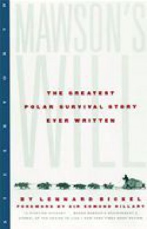 Mawson's Will: The Greatest Polar Survival Story Ever Written - Lennard Bickel, Edmund Hillary