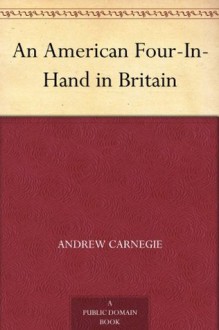 An American Four-In-Hand in Britain - Andrew Carnegie