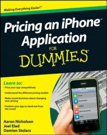 Pricing an iPhone Application for Dummies - Joel Elad, Damien Stolarz, Aaron Nicholson