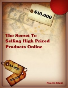 The Secret To Selling High Priced Products Online - Pamela Briggs