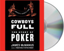 Cowboys Full: The Story of Poker - James McManus