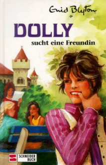 Dolly sucht eine Freundin (Dolly, #1) - Enid Blyton