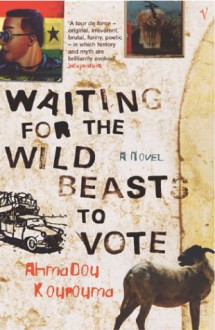 Waiting for the Wild Beasts to Vote - Ahmadou Kourouma