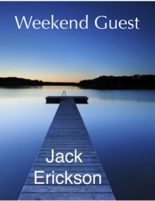 Weekend Guest - Jack Erickson