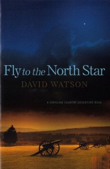 Fly To The North Star (Carolina Country Adventure Book) - David Watson