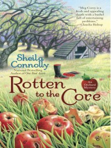 Rotten to the Core - Sheila Connolly