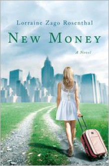 New Money: A Novel - Lorraine Zago Rosenthal