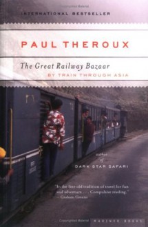 The Great Railway Bazaar - Paul Theroux