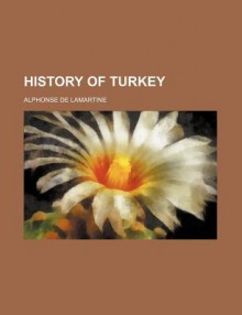 History of Turkey - Alphonse de Lamartine