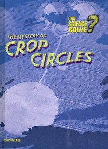 The Mystery of Crop Circles - Chris Oxlade