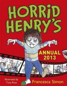 Horrid Henry's Annual 2013 - Francesca Simon