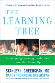 The Learning Tree: Overcoming Learning Disabilities from the Ground Up - Stanley I. Greenspan