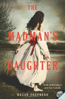 The Madman's Daughter - Megan Shepherd