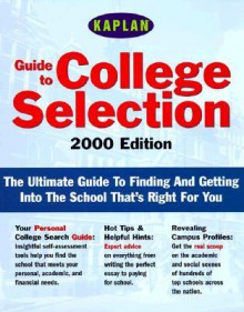 Kaplan Guide to College Selection 2000 - Kaplan Inc., Stanley H. Kaplan Educational Center, R. Fred Zuker, Alice Murphey