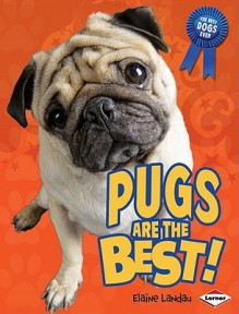 Pugs Are the Best! - Elaine Landau