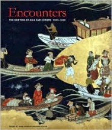 Encounters: The Meeting of Asia and Europe 1500 - 1800 - Anna Jackson, Amin Jaffer