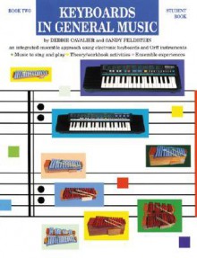 Keyboards in General Music, Bk 2: Student Book - Debbie Cavalier