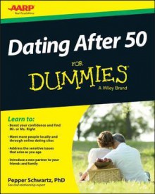 Dating After 50 For Dummies (For Dummies (Psychology & Self Help)) - Pepper Schwartz