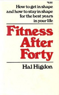 Fitness After Forty - Hal Higdon