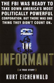 The Informant: A True Story - Kurt Eichenwald