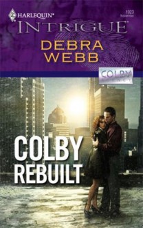 Colby Rebuilt (Colby Agency) - Debra Webb