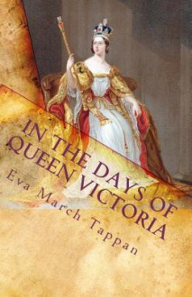 In the Days of Queen Victoria - Eva March Tappan