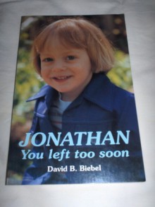 Jonathan: You Left Too Soon - David B. Biebel