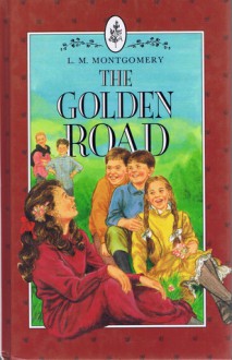 The Golden Road - L.M. Montgomery