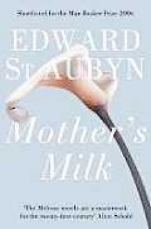 Mother's Milk - Edward St. Aubyn