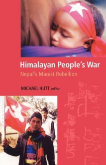 Himalayan People's War: Nepal's Maoist Rebellion - Michael Hutt